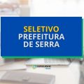 Prefeitura de Serra – ES: até R$ 5,7 mil em seletivo