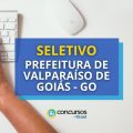 Prefeitura Valparaíso de Goiás – GO: 2.624 vagas em seleção