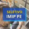 IMIP PE abre vagas em seletivo; ganhos de R$ 3,2 mil