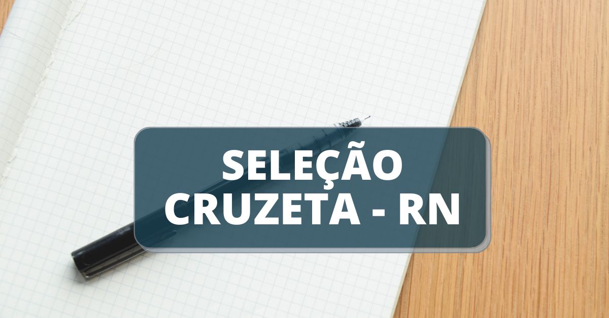 Processo seletivo Prefeitura de Cruzeta - RN, Prefeitura de Cruzeta - RN, edital Processo seletivo Cruzeta - RN, concursos rn