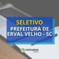 Prefeitura de Erval Velho – SC publica seletivo para saúde