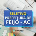 Prefeitura de Feijó – AC: 220 vagas em processo seletivo