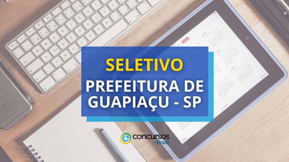 Prefeitura de Guapiaçu – SP: anunciado seletivo; até R$ 4 mil