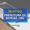 Prefeitura de Muriaé – MG publica edital de seletivo