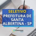 Prefeitura de Santa Albertina – SP abriu edital de processo seletivo