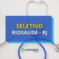 RioSaúde - RJ anuncia editais de seleção; até R$ 6,4 mil