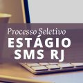 Estágio SMS Rio de Janeiro – RJ oferece 155 vagas