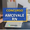 Concurso AMCEVALE – RN: mais de 500 vagas; até R$ 7,5 mil