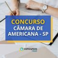 Concurso Câmara de Americana – SP: ganhos de até R$ 9 mil