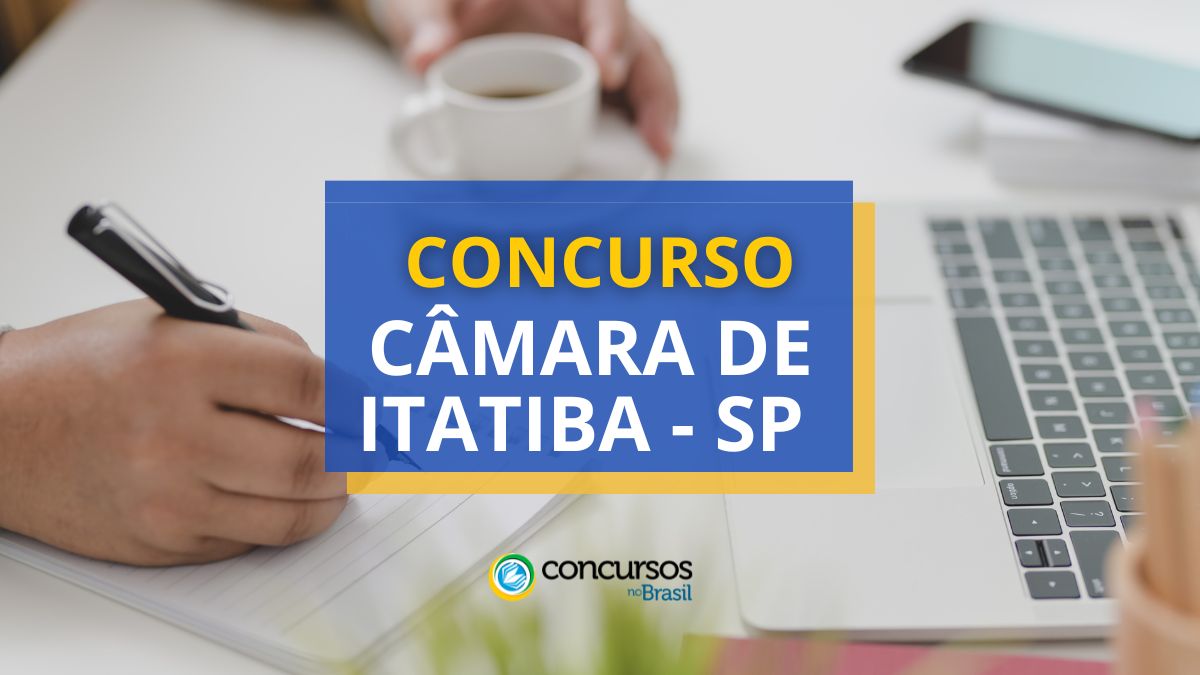 Concurso Câmara de Itatiba – SP: ganhos de até R$ 7,9 mil