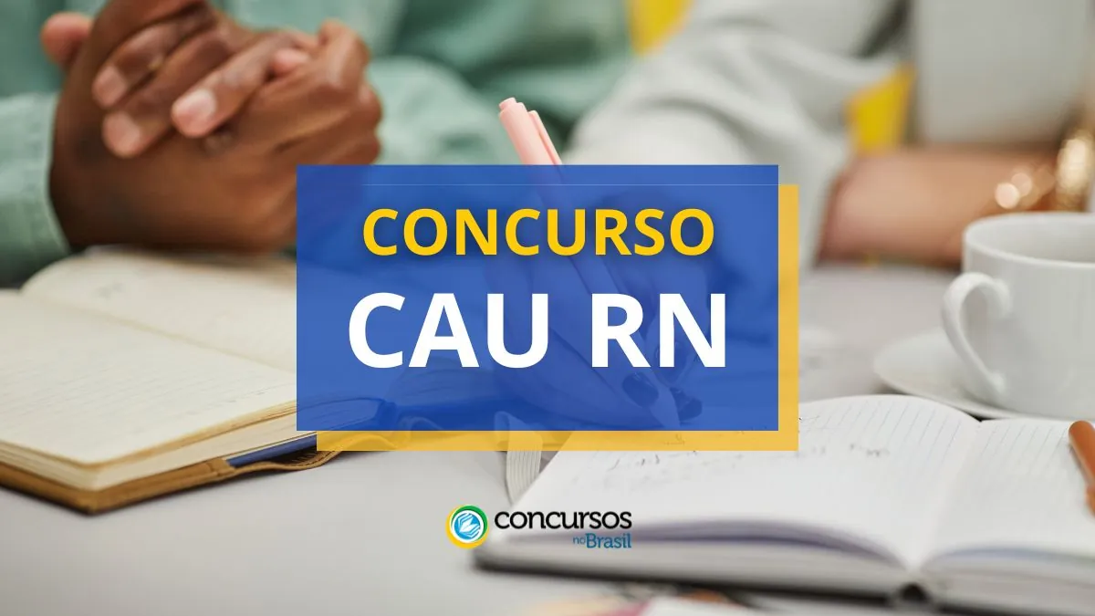 Concurso CAU RN: saiu edital com 135 vagas; até R$ 7,9 mil