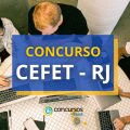 Concurso CEFET RJ: saiu edital com 92 vagas; até R$ 4,5 mil