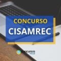 Concurso CISAMREC: edital com remuneração de até R$ 7,9 mil