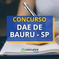 Concurso DAE de Bauru – SP: 4 editais; até R$ 5,5 mil