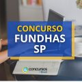 Concurso FUNDHAS – SP: edital lançado; mais de 40 vagas