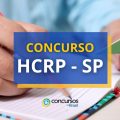 Concurso HCRP USP: edital prevê R$ 5,6 mil por mês