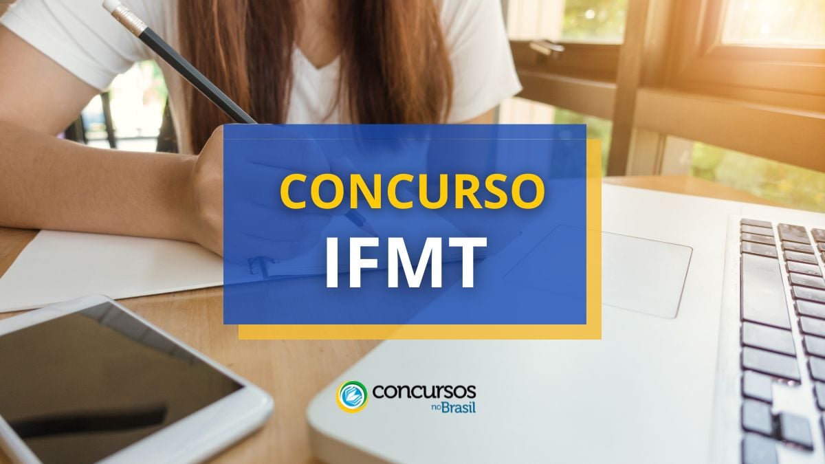 Concurso IFMT tem edital publicado; iniciais até R$ 5,2 mil
