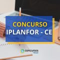 Concurso Iplanfor CE: novo cronograma; R$ 10,6 mil