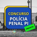 Concurso Polícia Penal PI vai abrir 400 vagas; banca definida