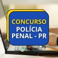 Concurso Polícia Penal PR abre edital; inicial de R$ 4,5 mil