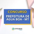 Concurso Prefeitura de Água Boa – MT: edital publicado