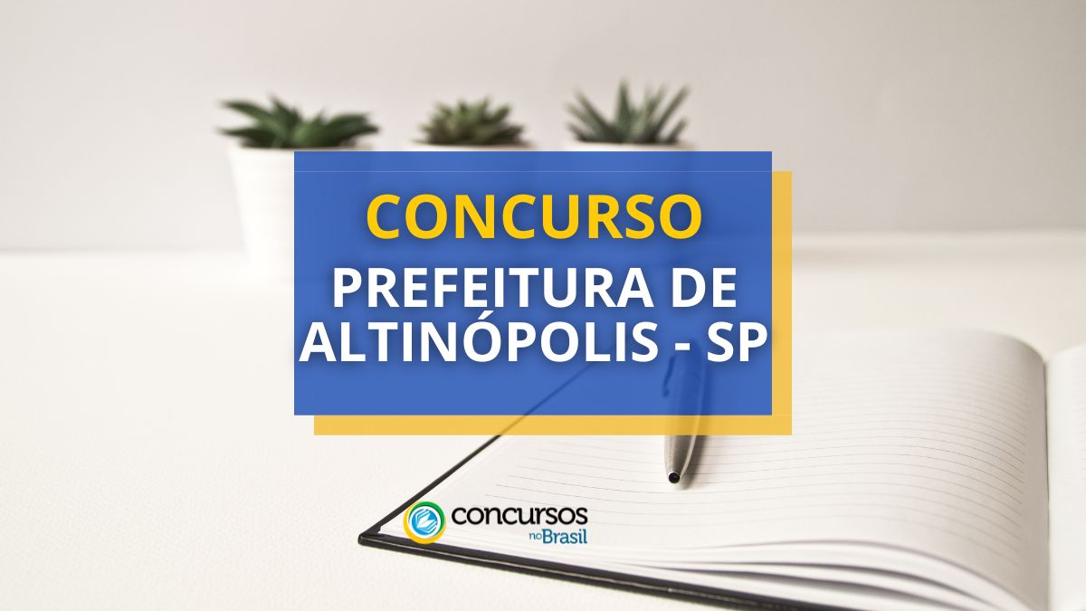 Concurso Prefeitura de Altinópolis – SP: edital; até R$ 11 mil