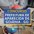 Concurso Prefeitura de Aparecida de Goiânia – GO: 6.180 vagas