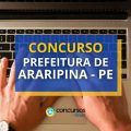 Concurso Prefeitura de Araripina – PE: 3 editais com 372 vagas