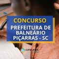 Concurso Prefeitura de Balneário Piçarras - SC: edital publicado
