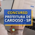 Concurso Prefeitura de Cardoso – SP oferece até R$ 6,6 mil