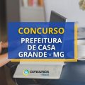 Concurso Prefeitura de Casa Grande – MG abre mais de 30 vagas