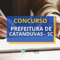 Concurso Prefeitura de Catanduvas – SC: até R$ 24,4 mil