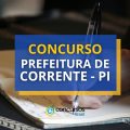 Concurso Prefeitura de Corrente – PI abre mais de 300 vagas