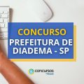 Concurso Prefeitura de Diadema – SP: ganhos de R$ 5,1 mil