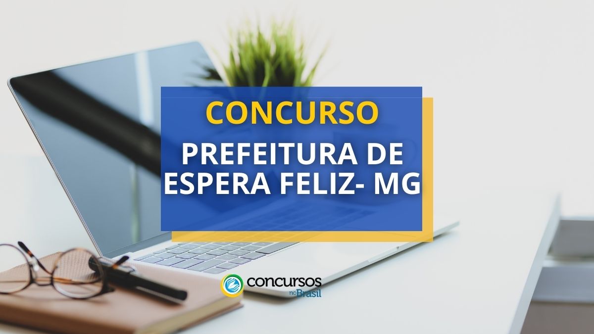 Concurso Prefeitura de Espera Feliz – MG: até R$ 13,5 mil