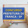 Concurso Prefeitura de Franca – SP abre vagas; até R$ 5,6 mil