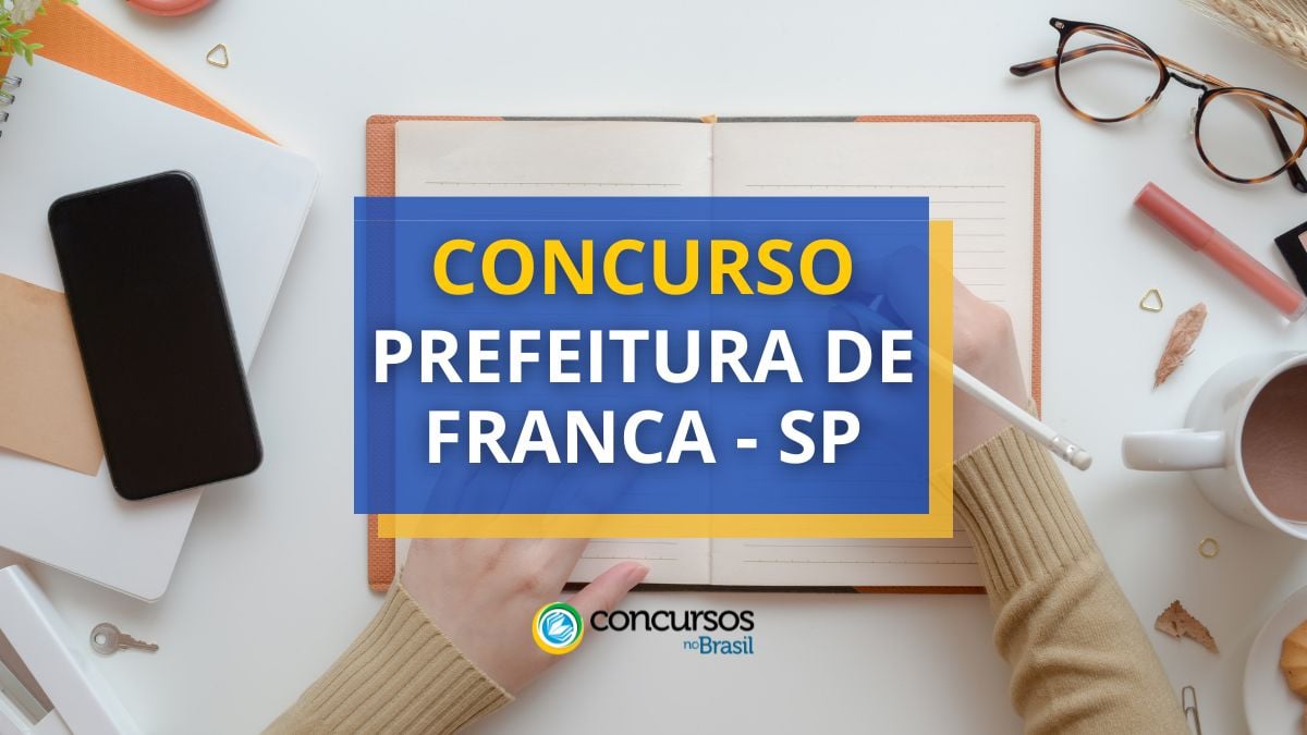 Concurso Prefeitura de Franca – SP abre vagas; até R$ 5,6 mil