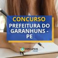 Concurso Prefeitura de Garanhuns – PE: edital e inscrições