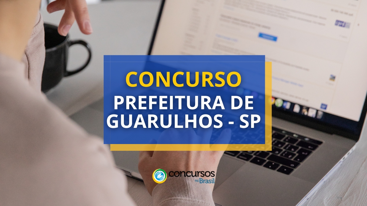 Concurso Prefeitura de Guarulhos – SP: editais e inscrições