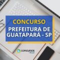 Concurso Prefeitura de Guatapará - SP: edital e inscrições
