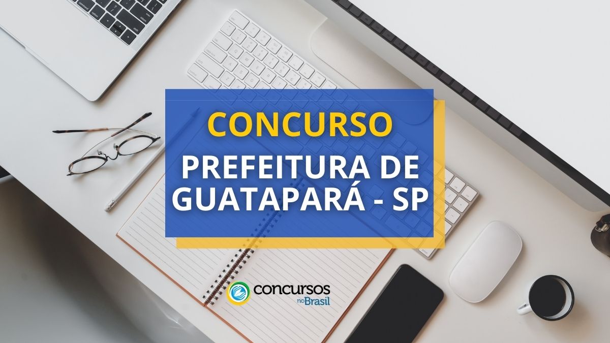 Concurso Prefeitura de Guatapará – SP: edital e inscrições