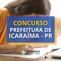 Concurso Prefeitura de Icaraíma – PR: ganhos de até R$ 19 mil