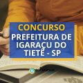 Concurso Prefeitura de Igaraçu do Tietê – SP abre edital e inscrição