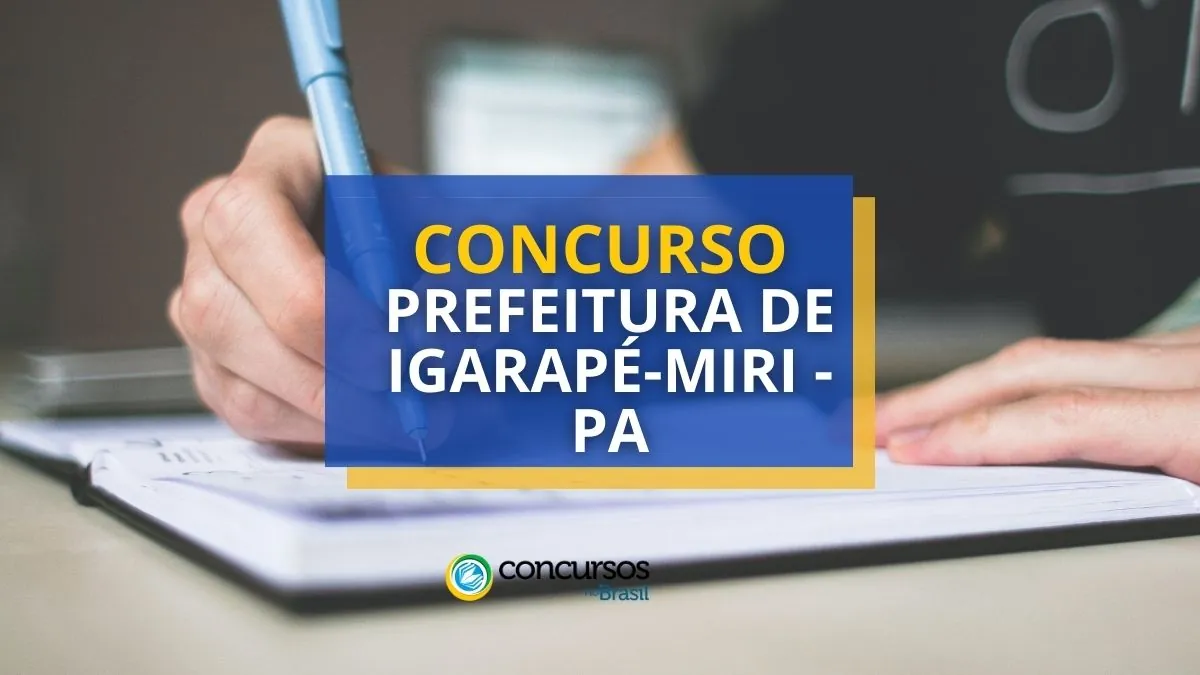Concurso Prefeitura de Igarapé-Miri – PA oferta mais de 400 vagas