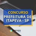 Concurso Prefeitura de Itapeva – SP: 277 vagas; até R$ 7,4 mil