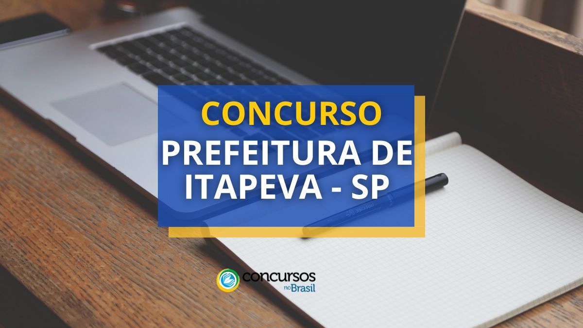 Concurso Prefeitura de Itapeva – SP: 277 vagas; até R$ 7,4 mil