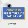 Concurso Prefeitura de Itapira – SP: 95 vagas para vários níveis