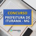 Concurso Prefeitura de Iturama – MG abre mais de 230 vagas