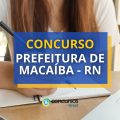 Concurso Prefeitura de Macaíba – RN: 200 vagas; cronograma alterado