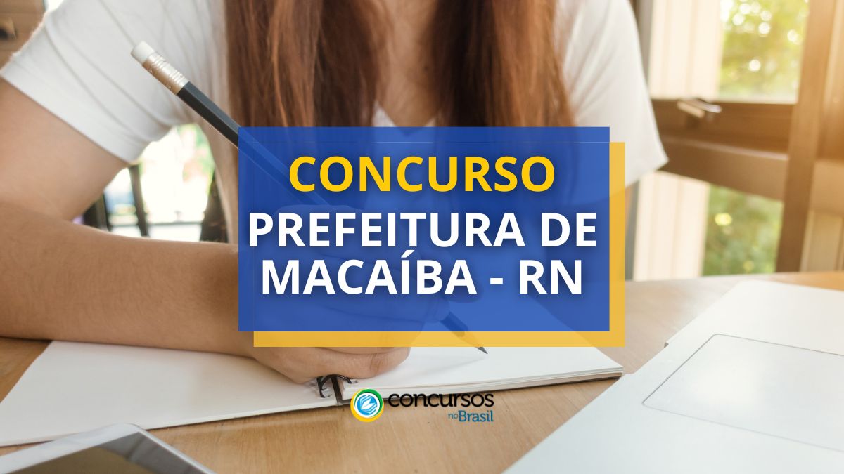 Concurso Prefeitura de Macaíba – RN abre 200 vagas